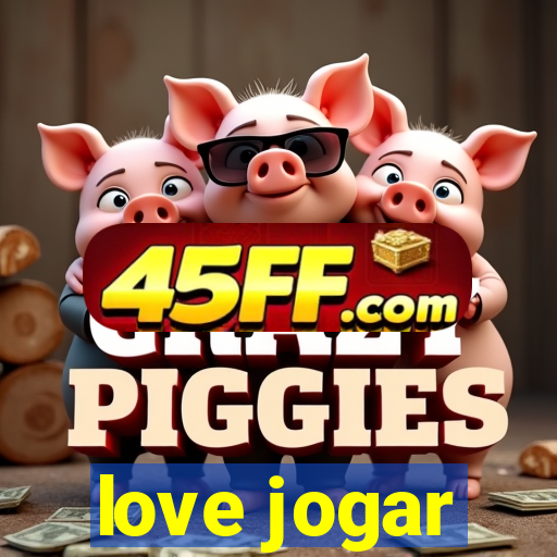 love jogar